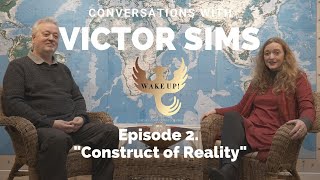 Victor Conversations EP2 - Construct of Reality