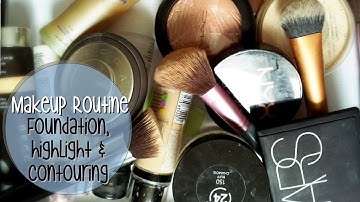 MAKEUP ROUTINE | My Foundation, Highlight & Contouring