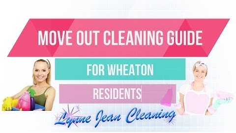 Move Out Cleaning Guide for Wheaton Residents