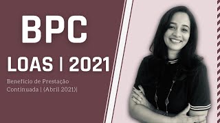 BPC | LOAS | Benefício de Prestação Continuada | (Abril 2021)