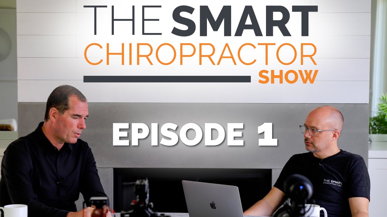 The Smart Chiropractor SHOW | Episode 1
