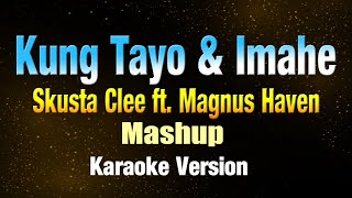 KUNG TAYO & IMAHE - Skusta Clee x Magnus Haven  (KARAOKE VERSION)