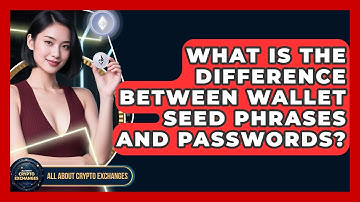 What Is the Difference Between Wallet Seed Phrases and Passwords? - All About Crypto Exchanges