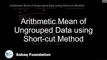Arithmetic Mean of Ungrouped Data using Short-cut Method, Statistics Lecture | Sabaq.pk