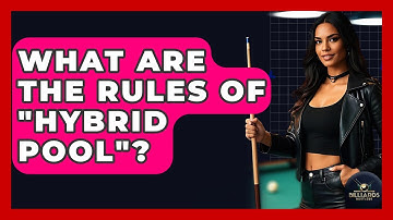 What Are The Rules Of "Hybrid Pool"? - Billiards Hustlers