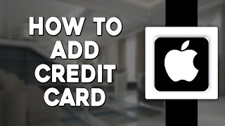 How To Add Credit Card on App Store (Quick & Easy)