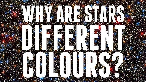 Why Are Stars Different Colours?