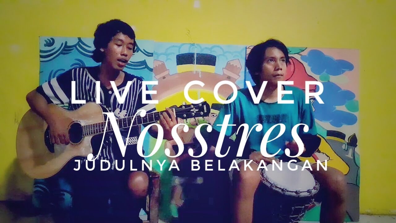 Nosstres-Judulnya Belakangan || Live Cover - YouTube