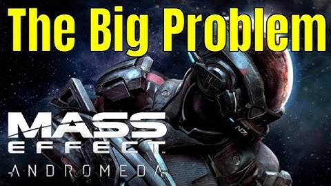 MASS EFFECT: ANDROMEDA - The HUGE Problem No one talks about | The Issue with Mass Effect Andromeda