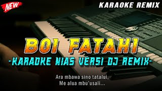 BOI FATAHI (ARA MBAWA) - KARAOKE REMIX LAGU JUNGGLE DUTCH LAGU NIAS || by Gustav Remix