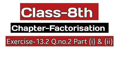 Class-8th Chapter-Factorisation Exercise-13.2 Q.no.2 Part (i) & (ii) by Maths Copy