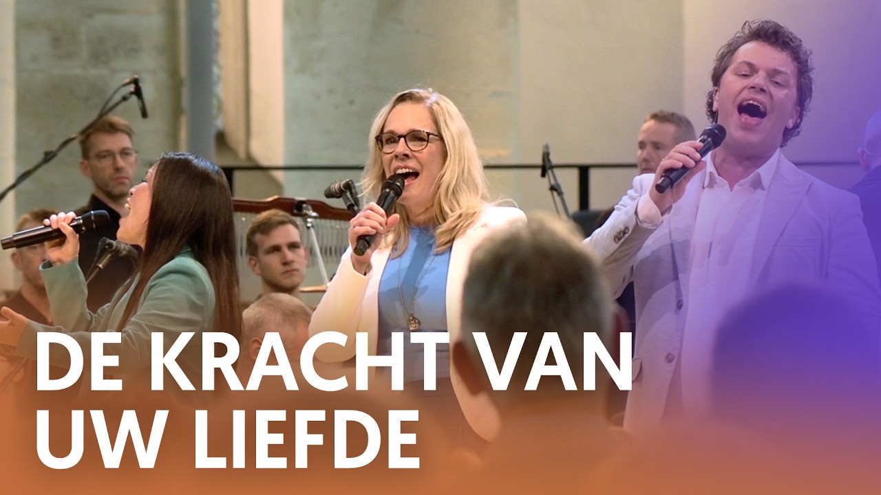 De kracht van Uw liefde - Nederland Zingt - YouTube