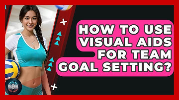 How To Use Visual Aids For Team Goal Setting? - The Volleyball Hub