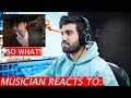 Musician Reacts To So What! by JXDN