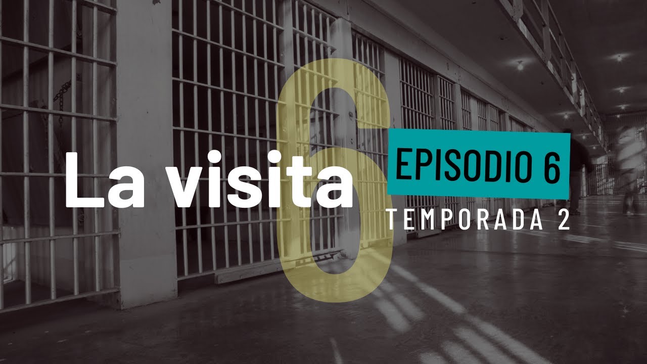 La Visita - T2E6 Discriminación y cárceles
