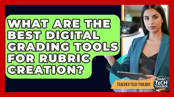 What Are The Best Digital Grading Tools For Rubric Creation? - Teacher Tech Toolbox