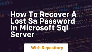 How to recover a lost sa password in microsoft sql server Content
