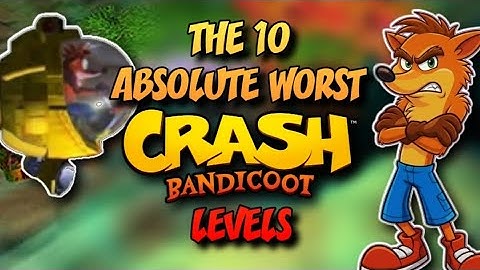 Top 10 WORST Crash Bandicoot Levels