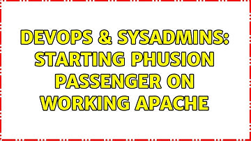 DevOps & SysAdmins: Starting phusion passenger on working apache
