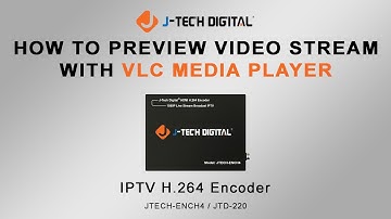 How To Preview Video Stream With VLC - IPTV H.264 Encoder (Model: JTECH-ENCH4)