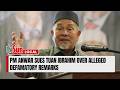 PM Anwar sues Tuan Ibrahim over alleged defamatory remarks