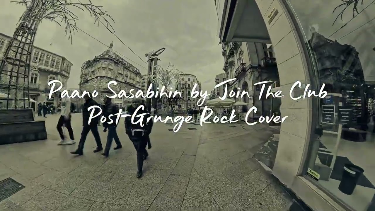 Paano Sasabihin by Join The Club (Filipino Post-Grunge Rock Cover)
