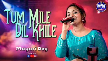 Tum Mile Dil Khile || Mayuri Dey Live Singing