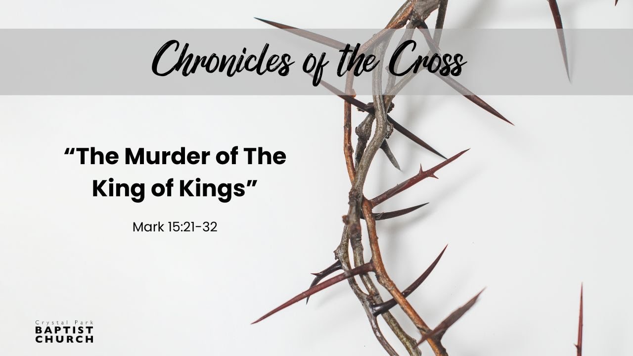 the-murder-of-the-king-of-kings-mark-15-21-32-youtube