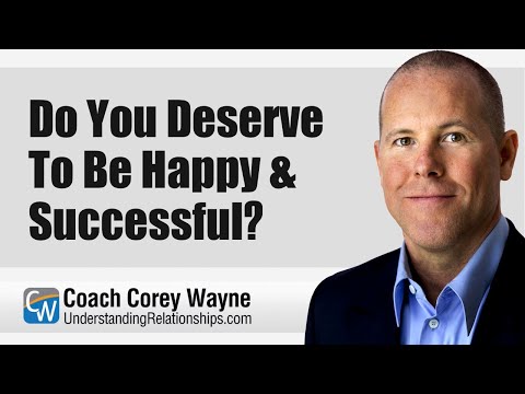 Do You Deserve To Be Happy & Successful?