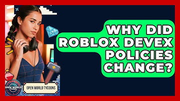 Why Did Roblox DevEx Policies Change? - Open World Tycoons