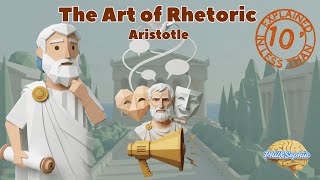The Art of Rhetoric - Aristotle, Explained in Less Than 10 Minutes - @PhilAndSophia