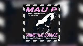 Mau P &amp; Wonderland Avenue - Give me that Bounce &amp; White Horse (Hamvai PG &amp; Roberto WInny Mashup)
