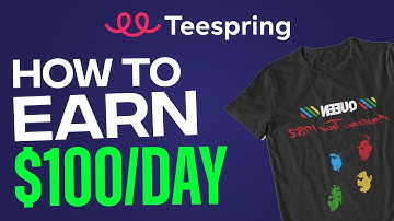 How To Earn $100/ Day With Teespring | Quick and Easy Tutorial 2022