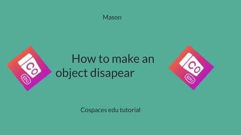 How to Make an Object Disappear by Mason - CoSpaces Edu Student Tutorial