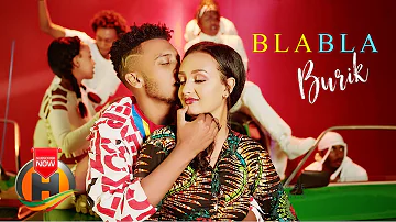 Burik - Bla Bla | ብላ ብላ - New Ethiopian Music 2021 (Official Video)