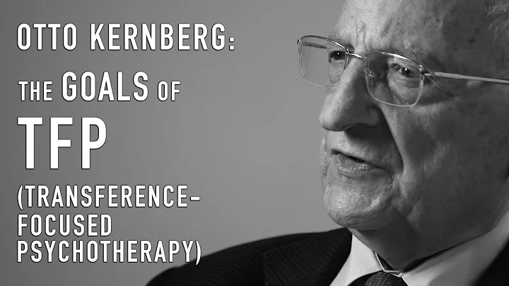 The Goals of TFP (Transference-Focused Psychotherapy) | OTTO KERNBERG - DayDayNews