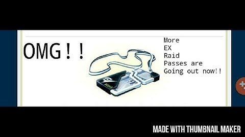 More EX raid passes are​ being given out!!