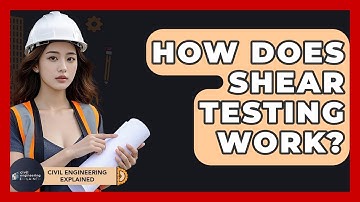How Does Shear Testing Work? - Civil Engineering Explained