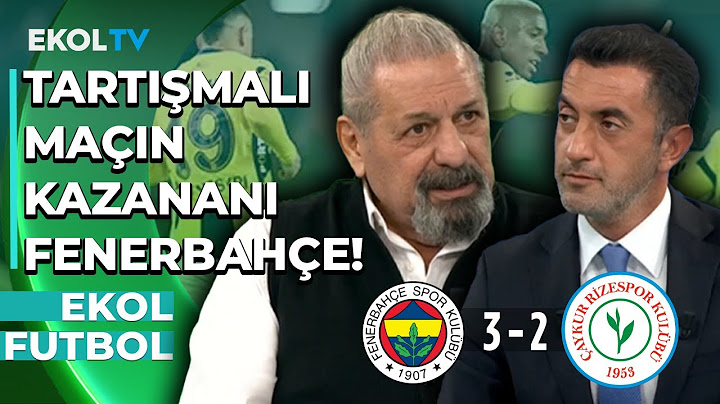 Fenerbahçe 3-2 Çaykur Rizespor! Erman Toroğlu - Onur Yıldız | Ekol Futbol