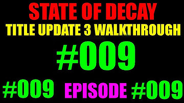 State Of Decay | Title Update 3 Walkthrough | Episode #9 | Jacob Ritter Is A Fucking Badass