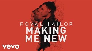 Royal Tailor - Making Me New (Official Pseudo Video) chords