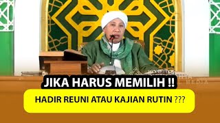 JIKA HARUS MEMILIH ❗❗ Hadir Reuni atau Kajian Rutin ❓ - Buya Yahya Menjawab
