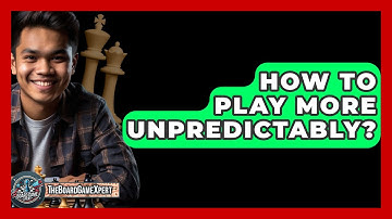 How To Play More Unpredictably? - The Board Game Xpert