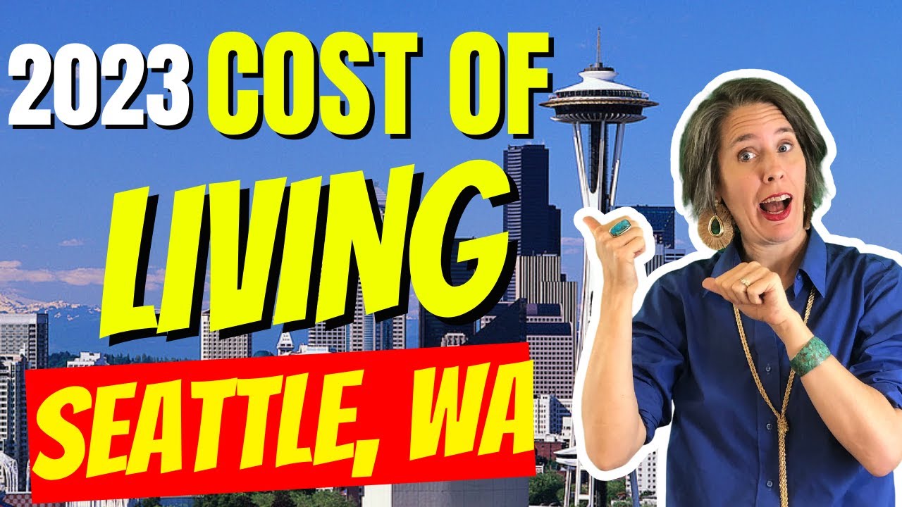 Cost of Living In Seattle, Washington [2023]