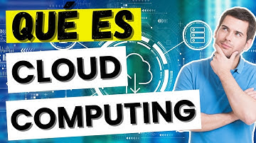¿Qué es y cómo funciona la computación en la nube? - Cloud Computing