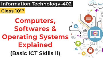 Computers, Softwares & Operating Systems Basic ICT Skills - 2 Class 10 IT | ICT Skills IT Class 10th