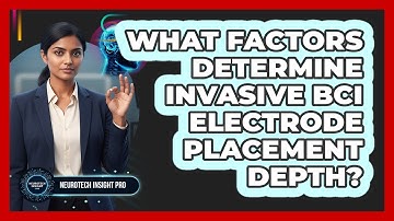 What Factors Determine Invasive BCI Electrode Placement Depth?