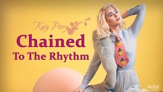 Katy Perry - Chained To The Rhythm (GUITAR LESSON)