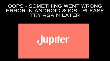 How to Fix Jupiter Bank App Oops - Something Went Wrong Error in Android & iOS Phone