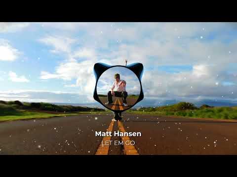Matt Hansen - LET EM GO (Official Visualizer)